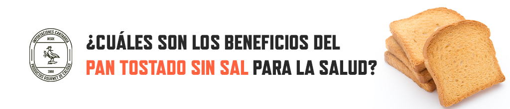 ¿Cuáles son los Beneficios del Pan Tostado Sin Sal para la Salud?