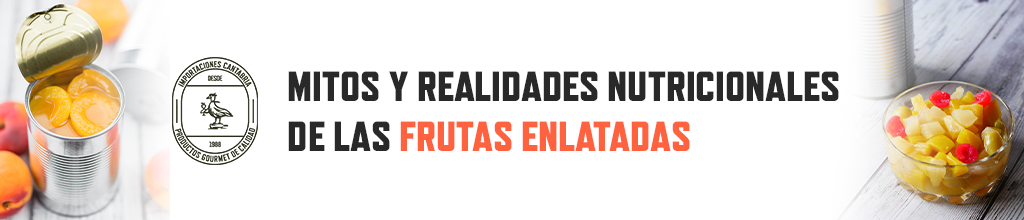 Mitos y Realidades Nutricionales de las frutas enlatadas